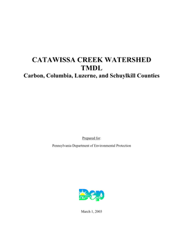 CATAWISSA CREEK WATERSHED TMDL Carbon, Columbia, Luzerne, and Schuylkill Counties