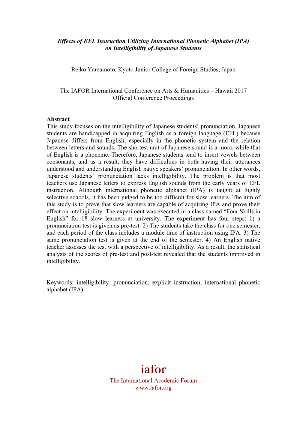 Effects of EFL Instruction Utilizing International Phonetic Alphabet (IPA) on Intelligibility of Japanese Students Reiko Yamamot