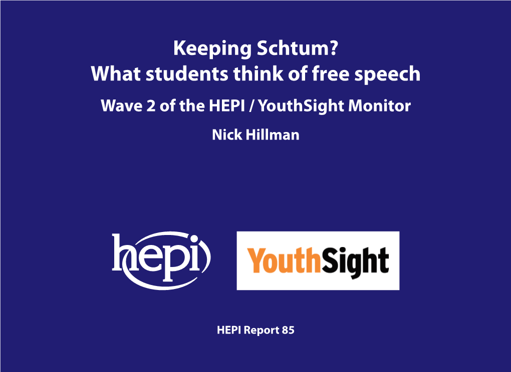 Keeping Schtum? What Students Think of Free Speech Wave 2 of the HEPI / Youthsight Monitor Nick Hillman