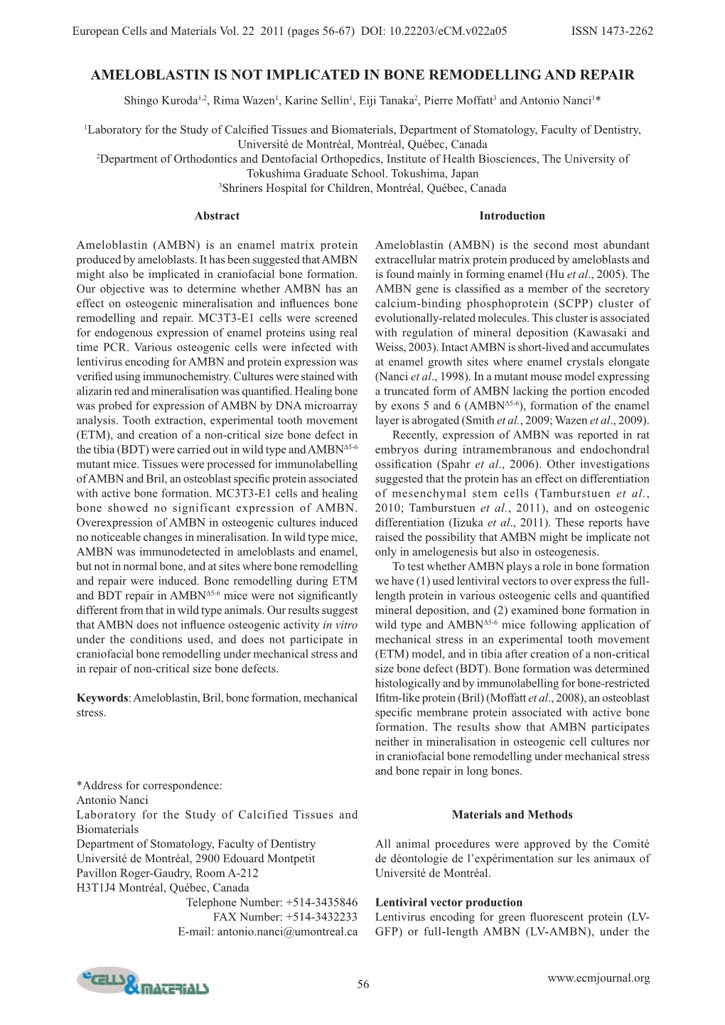 AMELOBLASTIN IS NOT IMPLICATED in BONE REMODELLING and REPAIR Shingo Kuroda1,2, Rima Wazen1, Karine Sellin1, Eiji Tanaka2, Pierre Moffatt3 and Antonio Nanci1*