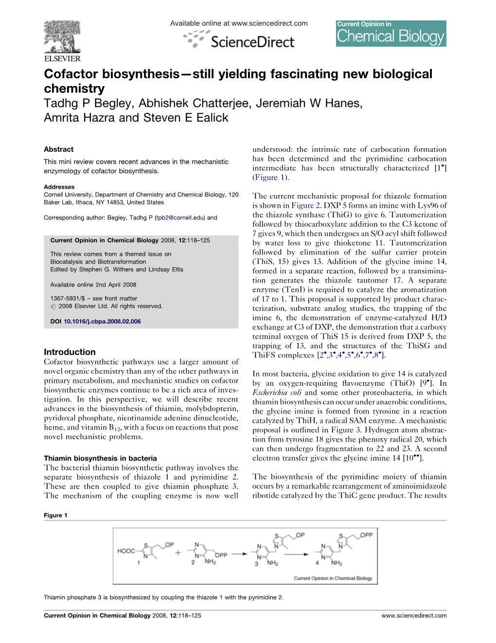 Cofactor Biosynthesis—Still Yielding Fascinating New Biological Chemistry Tadhg P Begley, Abhishek Chatterjee, Jeremiah W Hanes, Amrita Hazra and Steven E Ealick