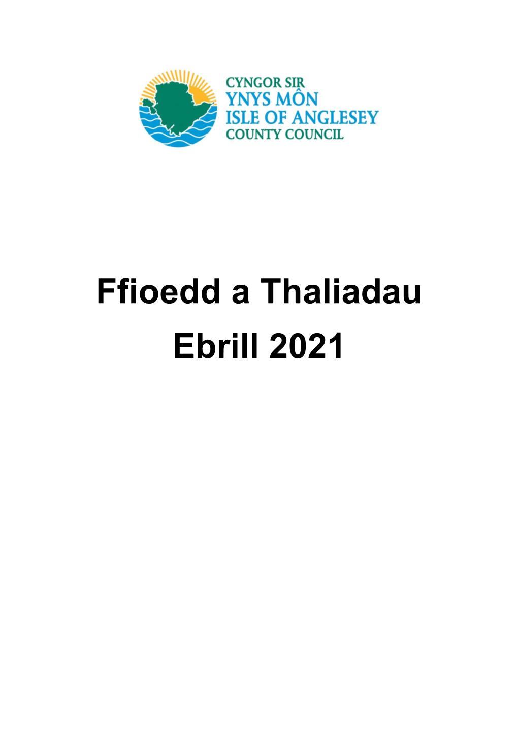 Ffioedd a Thaliadau Ebrill 2021