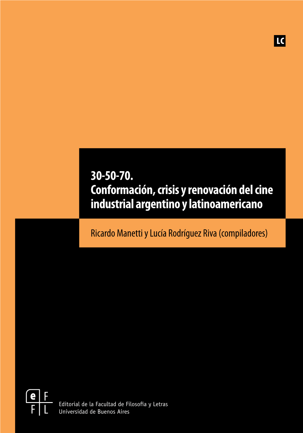 30-50-70. Conformación, Crisis Y Renovación Del Cine Industrial