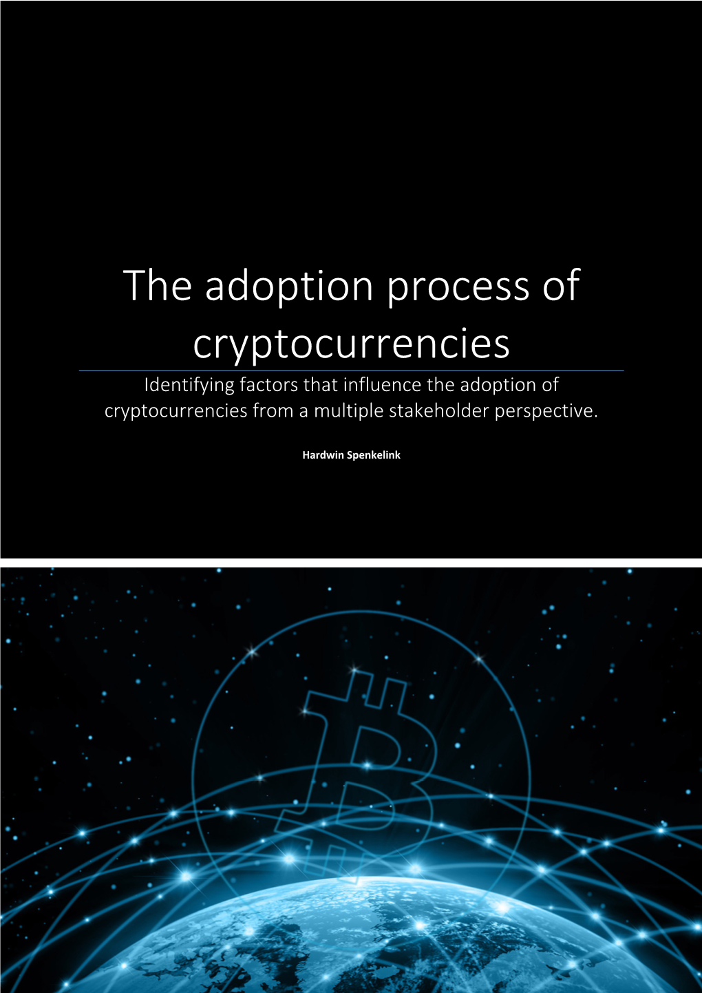 The Adoption Process of Cryptocurrencies Identifying Factors That Influence the Adoption of Cryptocurrencies from a Multiple Stakeholder Perspective