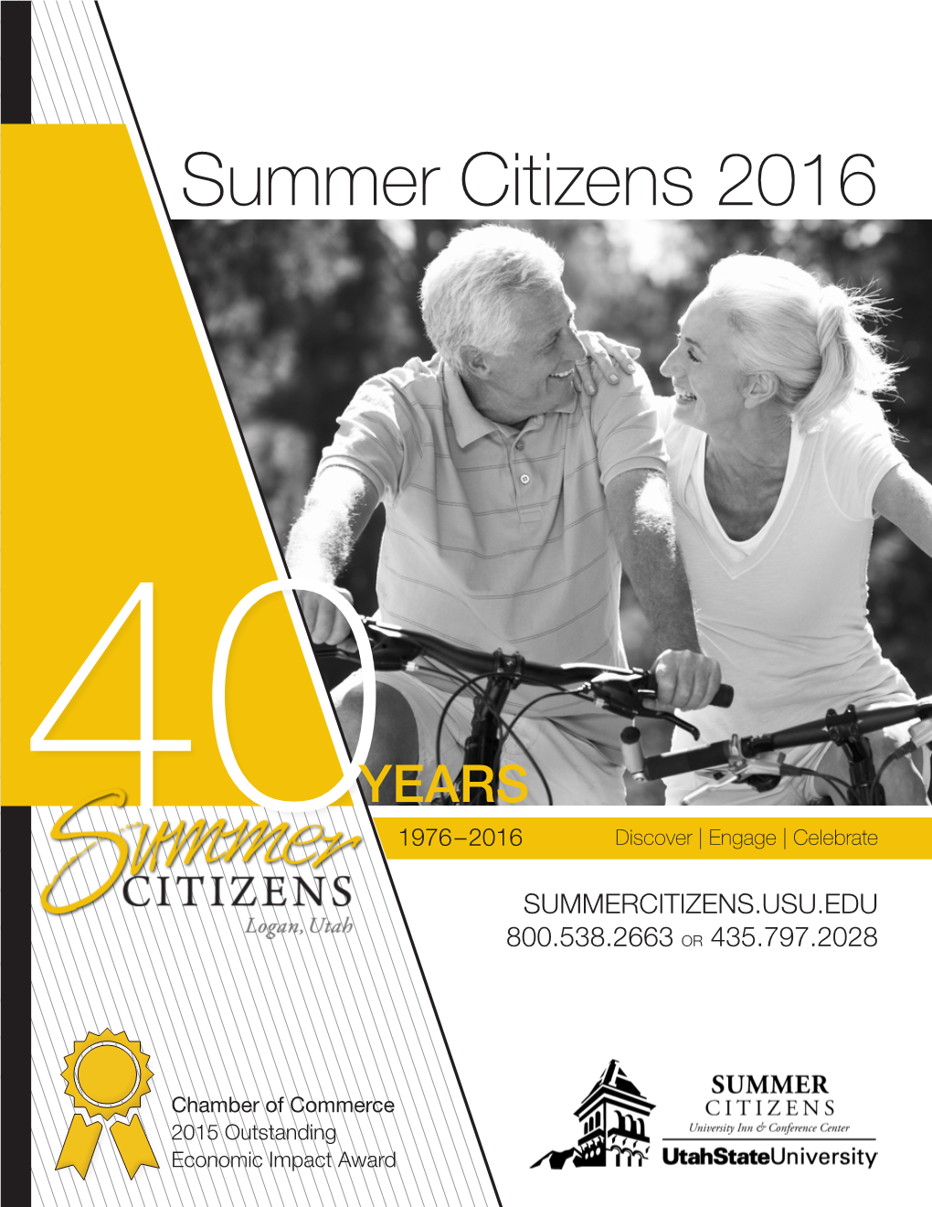 YEARS 40 1976–2016 Discover | Engage | Celebrate SUMMERCITIZENS.USU.EDU 800.538.2663 OR 435.797.2028