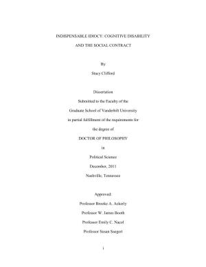 I INDISPENSABLE IDIOCY: COGNITIVE DISABILITY and the SOCIAL CONTRACT by Stacy Clifford Dissertation Submitted to the Faculty Of