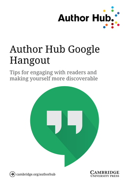 Author Hub Google Hangout Tips for Engaging with Readers and Making Yourself More Discoverable Author Hub Google Hangout 2/19
