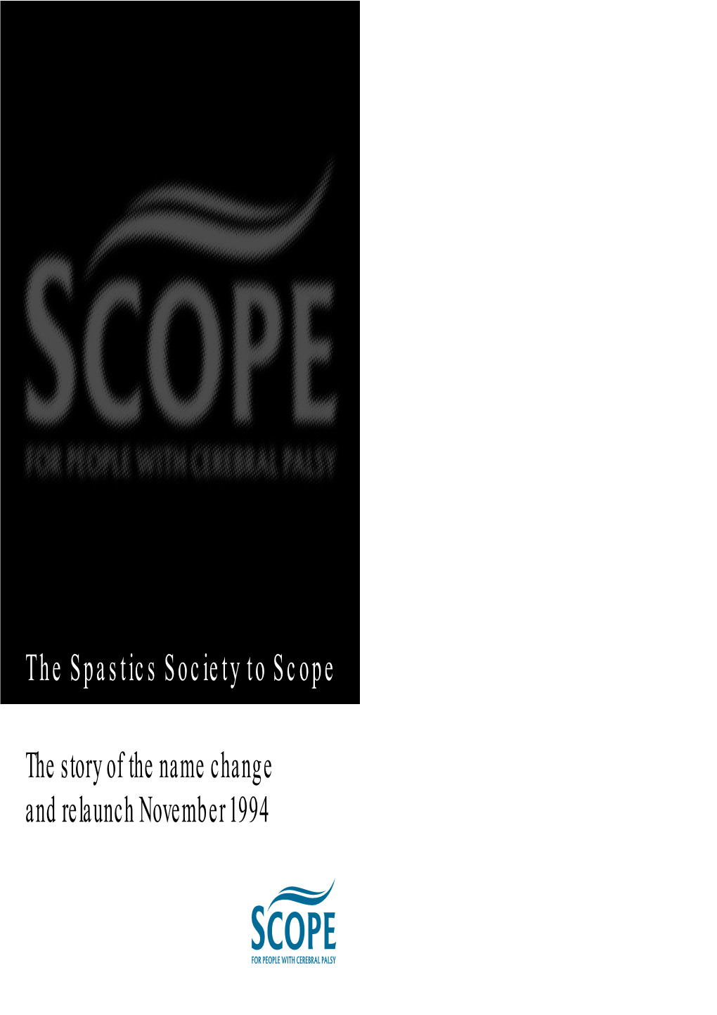 The Spastics Society to Scope the Story of the Name Change and Relaunch November 1994