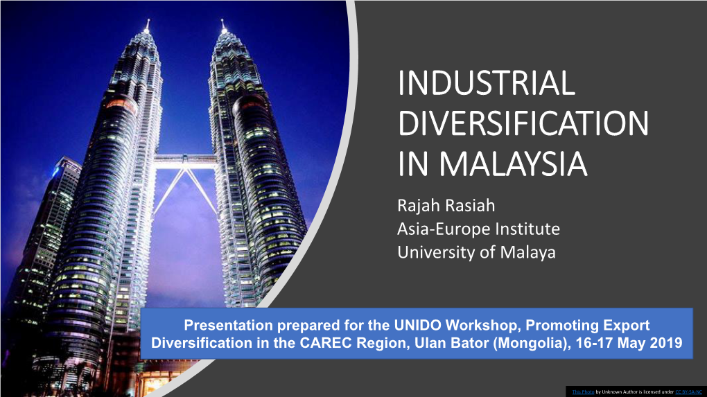 INDUSTRIAL DIVERSIFICATION in MALAYSIA Rajah Rasiah Asia-Europe Institute University of Malaya