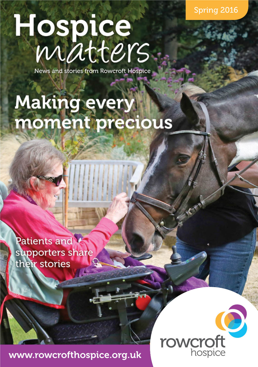 Hospice Matters Spring 2016 Welcome We Asked Dianne Feasby, the Wife of One of Our Patients, Stephen, to Introduce This Special Edition of Hospice Matters
