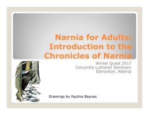 Narnia for Adults: Introduction to the Chronicles of Narnia Winter Quest 2017 Concordia Lutheran Seminary Edmonton, Alberta