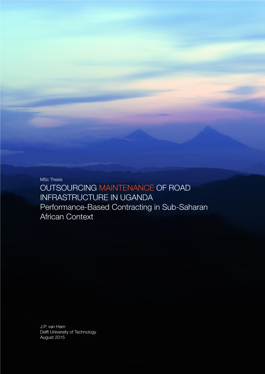OUTSOURCING MAINTENANCE of ROAD INFRASTRUCTURE in UGANDA Performance-Based Contracting in Sub-Saharan African Context