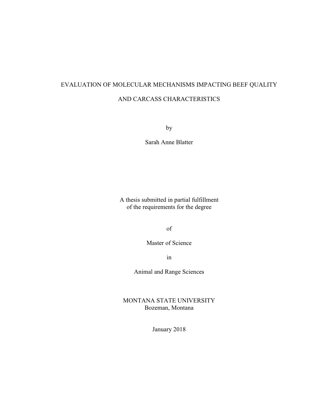 EVALUATION of MOLECULAR MECHANISMS IMPACTING BEEF QUALITY and CARCASS CHARACTERISTICS by Sarah Anne Blatter a Thesis Submitted