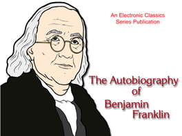 The Autobiography of Benjamin Franklin with Introduction and Notes Edited by Charles W