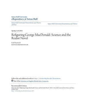 Refiguring George Macdonald: Science and the Realist Novel Karl Hoenzsch Karl.Hoenzsch@Student.Shu.Edu