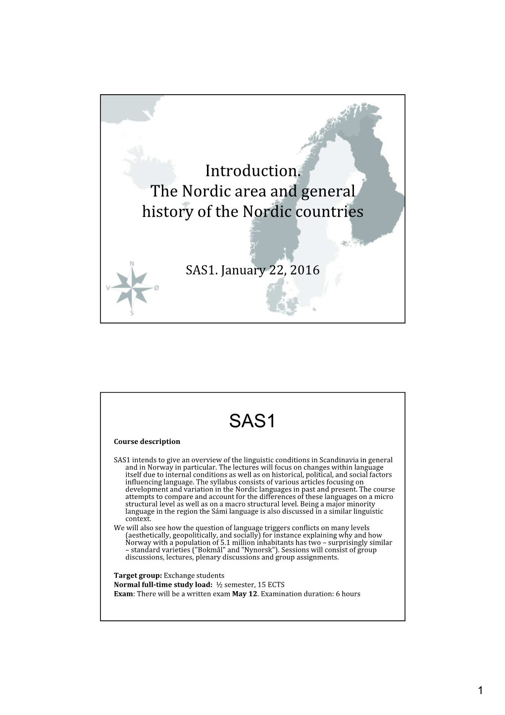 Introduction. the Nordic Area and General History of the Nordic Countries