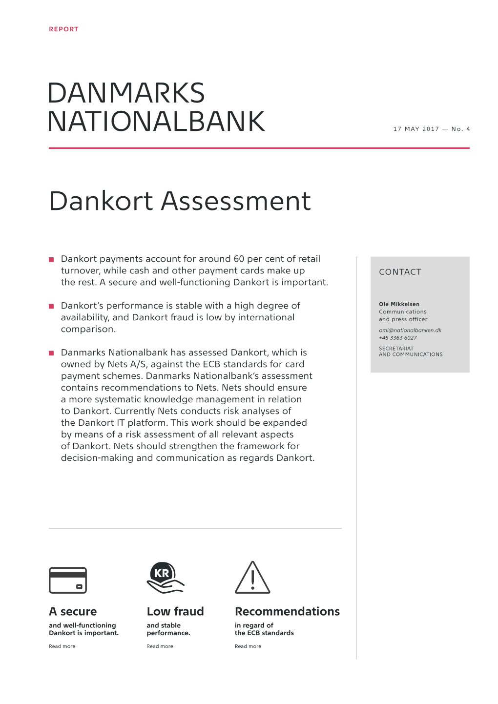 Danmarks Nationalbank Has Assessed Dankort, Which Is and COMMUNICATIONS Owned by Nets A/S, Against the ECB Standards for Card Payment Schemes