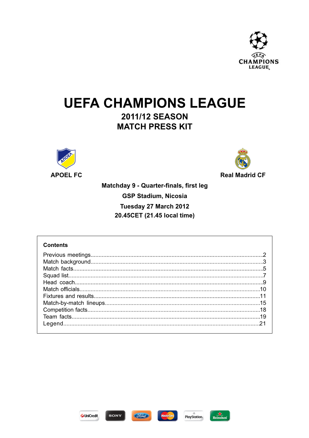 Real Madrid CF Matchday 9 - Quarter-Finals, First Leg GSP Stadium, Nicosia Tuesday 27 March 2012 20.45CET (21.45 Local Time)