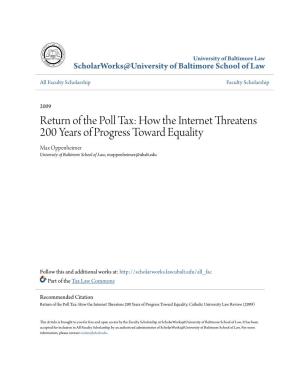 Return of the Poll Tax: How the Internet Threatens 200 Years of Progress Toward Equality Max Oppenheimer University of Baltimore School of Law, Moppenheimer@Ubalt.Edu