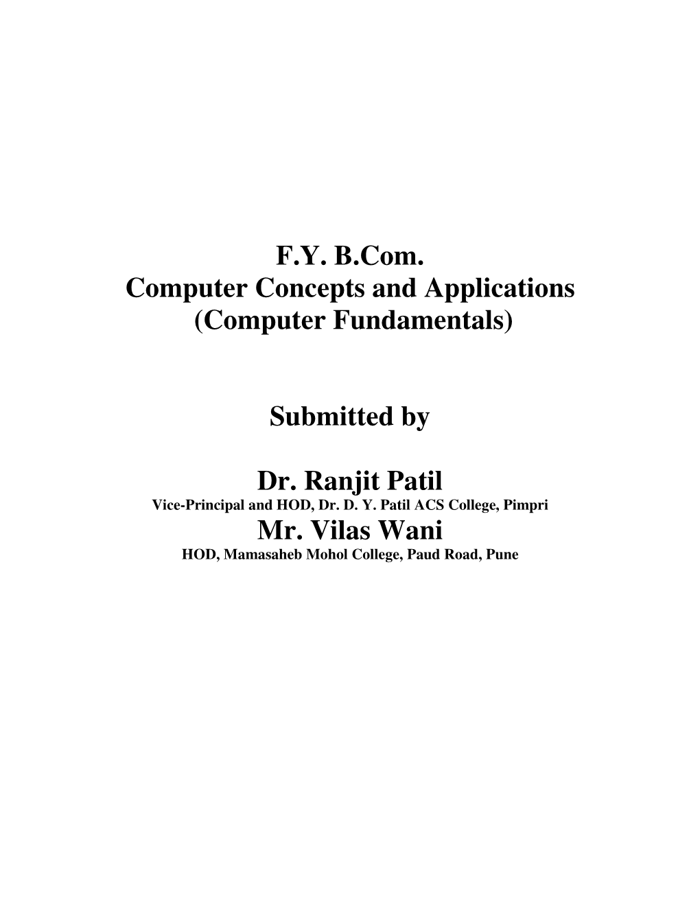 (Computer Fundamentals) Submitted by Dr. Ranjit Patil Mr. Vilas Wani