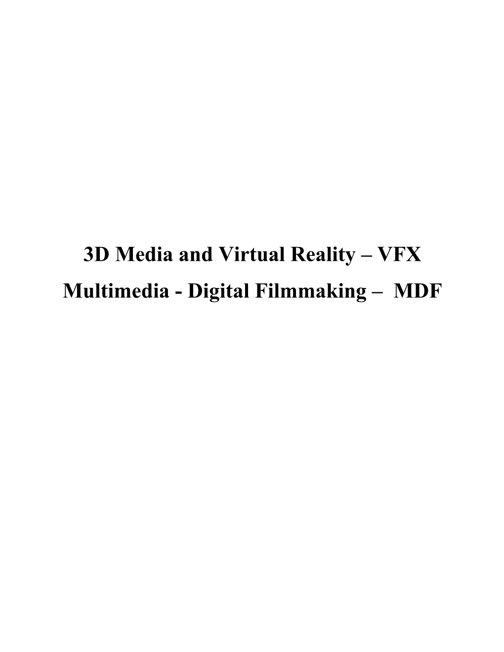 3D Media and Virtual Reality – VFX Multimedia - Digital Filmmaking – MDF Annexure-II