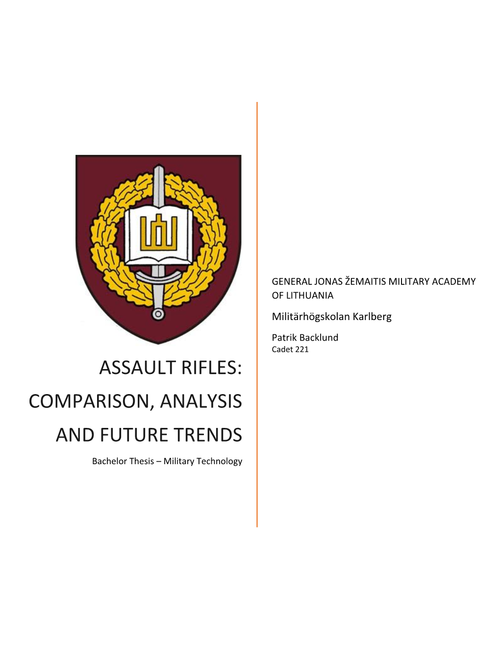 ASSAULT RIFLES: COMPARISON, ANALYSIS and FUTURE TRENDS Bachelor Thesis – Military Technology