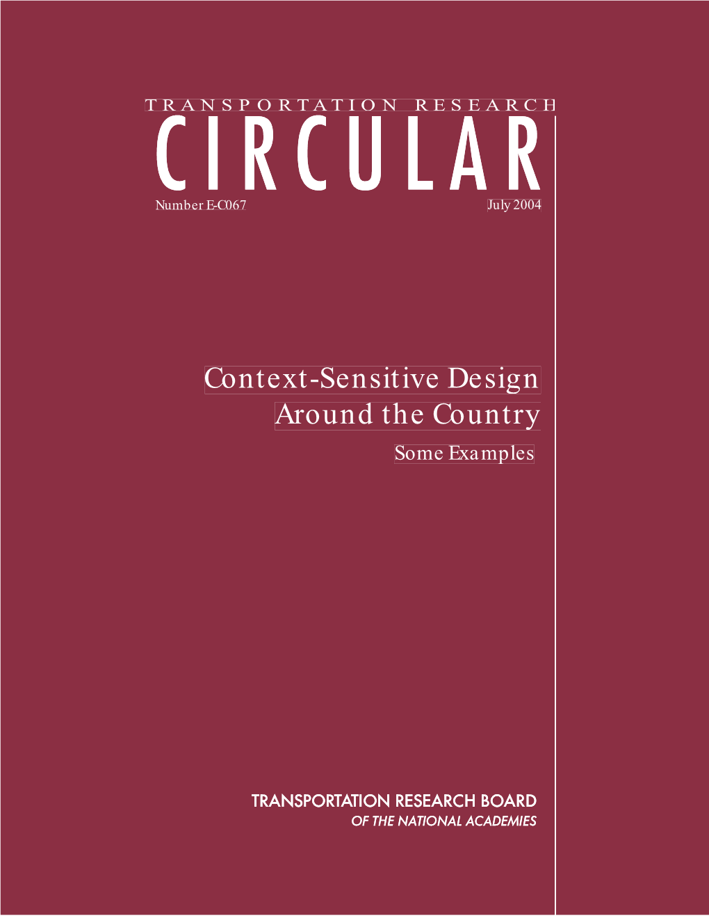Context-Sensitive Design Around the Country Some Examples TRANSPORTATION Number E-C067, July 2004 RESEARCH ISSN 0097-8515 E-CIRCULAR