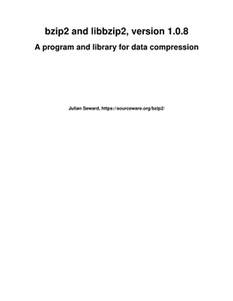 Bzip2 and Libbzip2, Version 1.0.8 a Program and Library for Data Compression