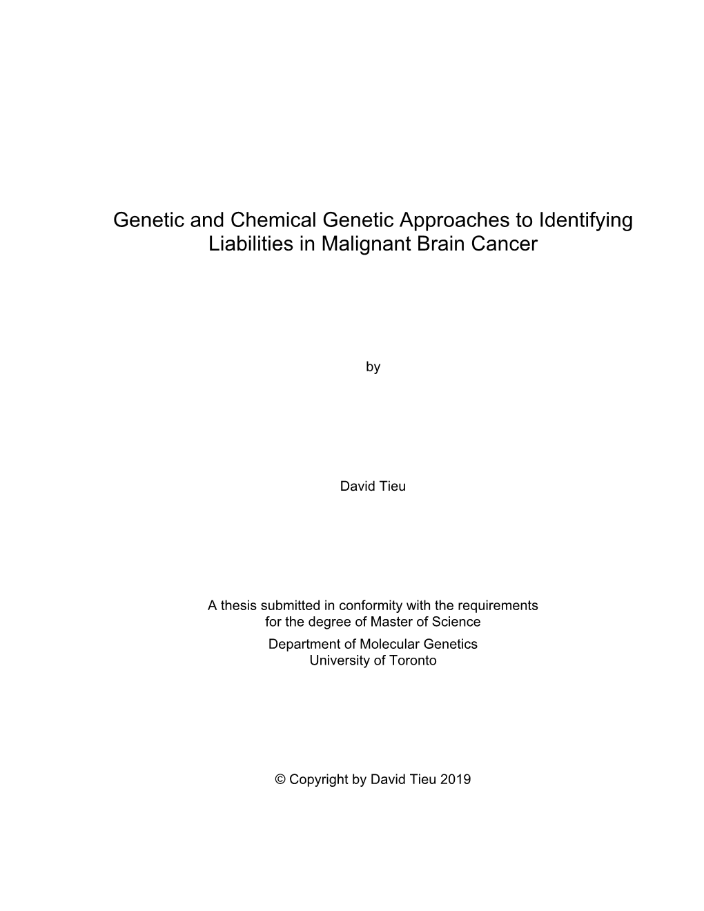 Genetic and Chemical Genetic Approaches to Identifying Liabilities in Malignant Brain Cancer