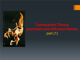 Combustion Theory Premixed and Diffusion Flames Part (1)