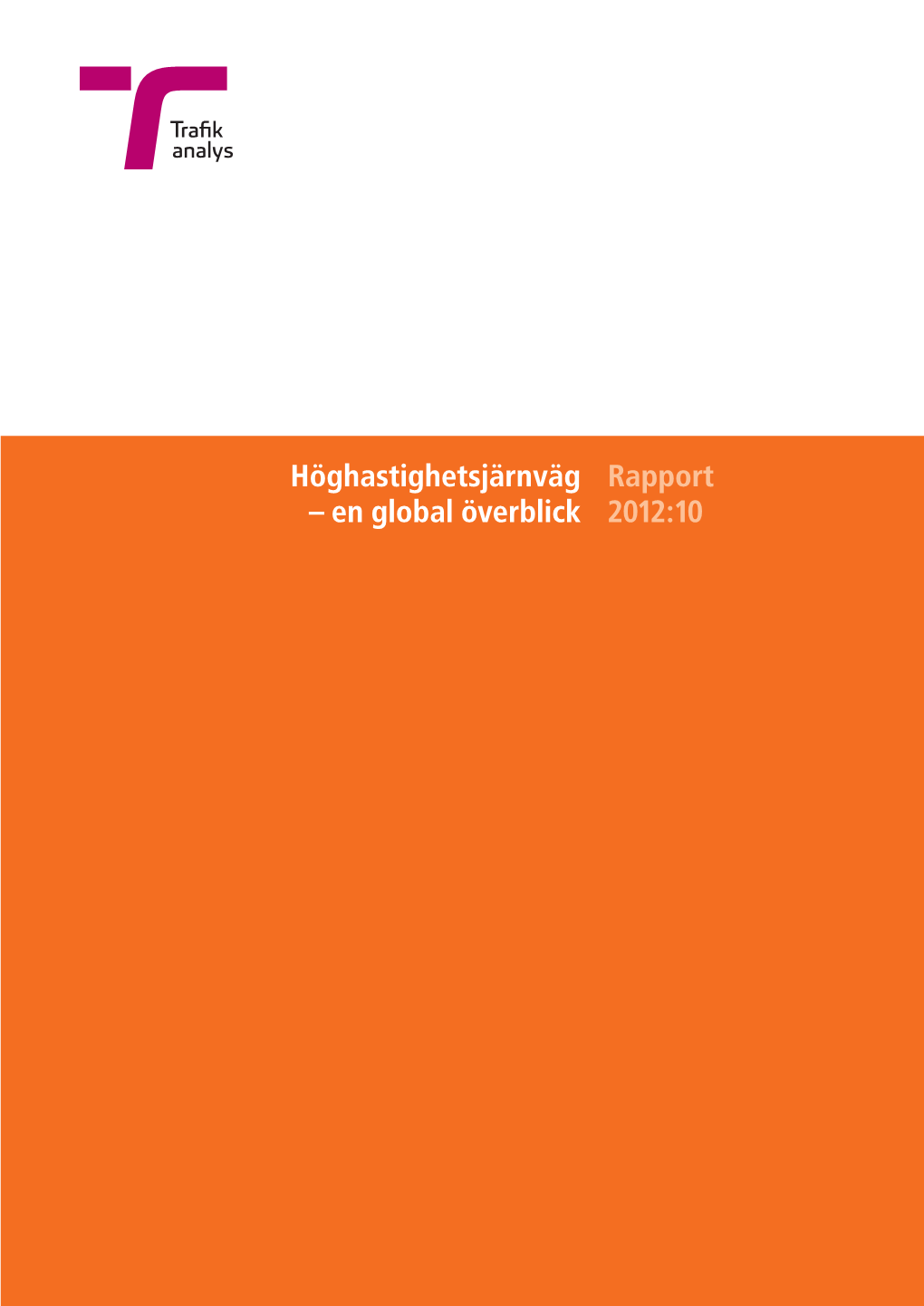 Höghastighetsjärnväg – En Global Överblick Rapport 2012:10