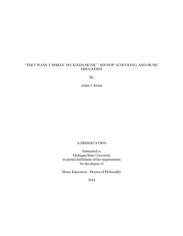 “THEY WASN't MAKIN' MY KINDA MUSIC”: HIP-HOP, SCHOOLING, and MUSIC EDUCATION by Adam J. Kruse a DISSERTATION Submitted T