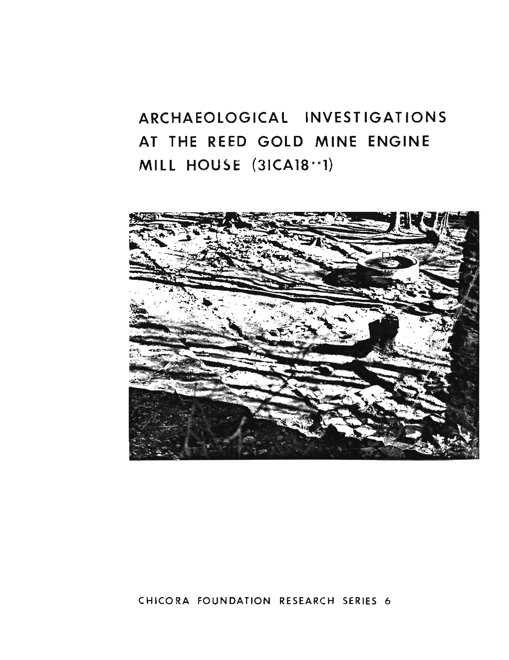 Archaeological Investigations at the Reed Gold Mine Engineer Mill House (31CA18**1)