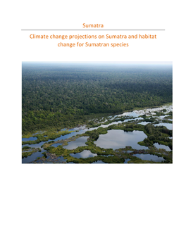 Sumatra Climate Change Projections on Sumatra and Habitat Change for Sumatran Species