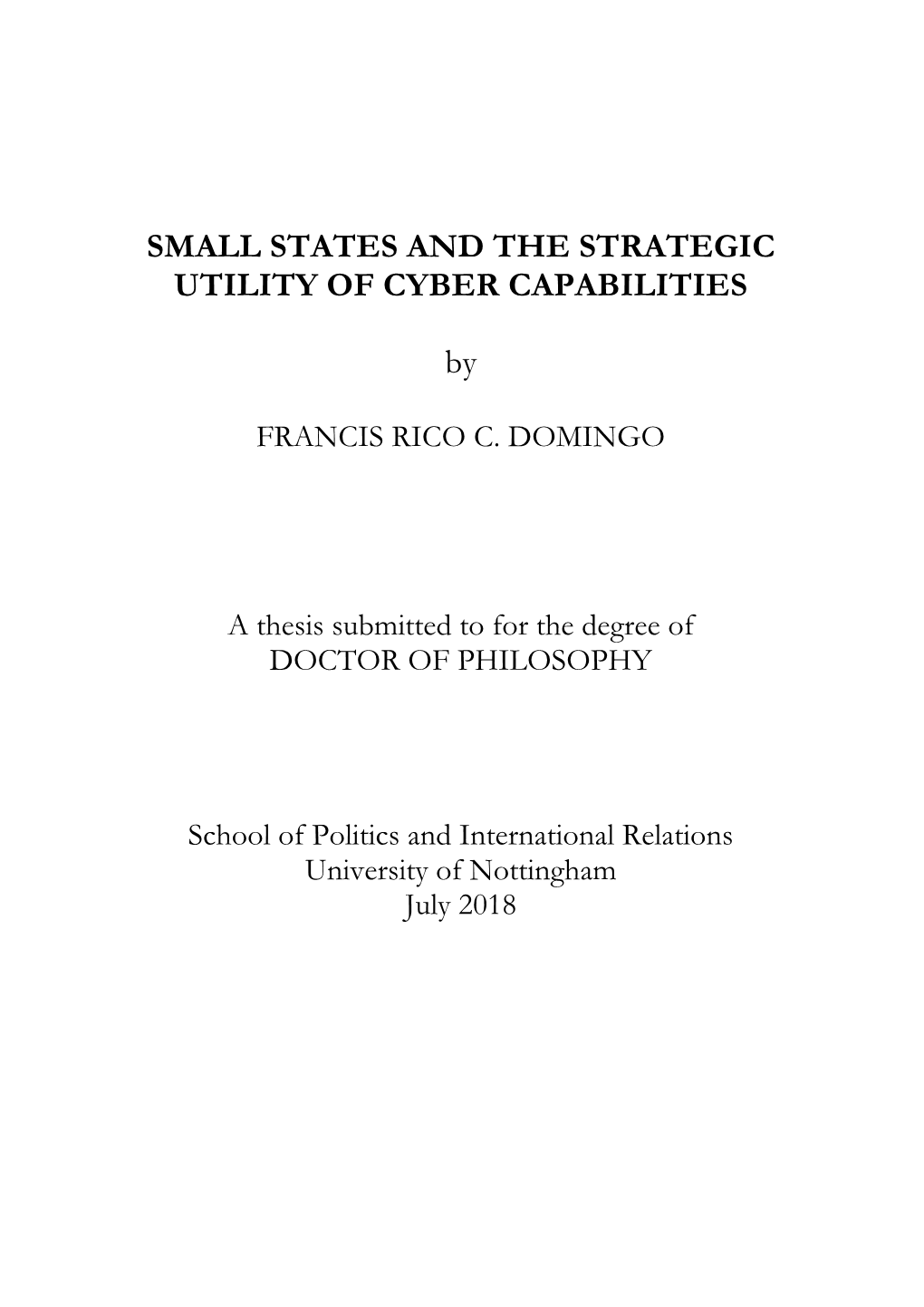 Domingo, Francis Rico (2018) Small States and the Strategic Utility of Cyber Capabilities. Phd Thesis, University of Nottingham