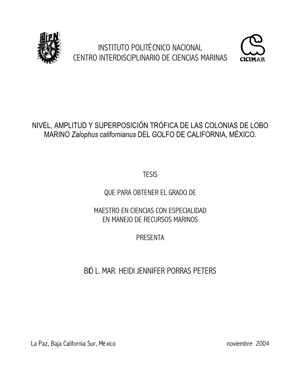 NIVEL, AMPLITUD Y SUPERPOSICIÓN TRÓFICA DE LAS COLONIAS DE LOBO MARINO Zalophus Californianus DEL GOLFO DE CALIFORNIA, MÉXICO