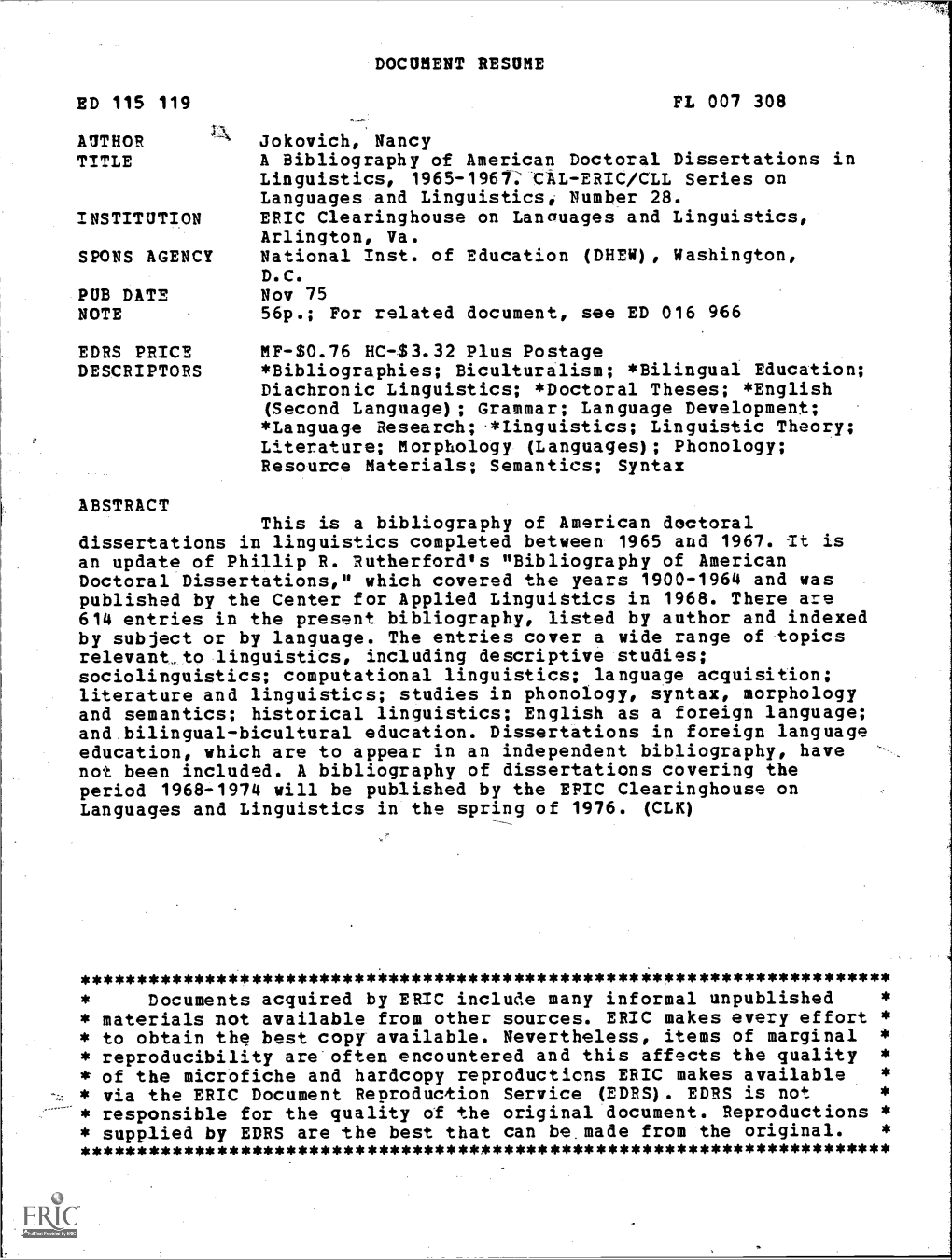 DOCUMENT RESUME ED 115 119 FL 007 308 AUTHOR Jokovich, Nancy TITLE a Bibliography of American Doctoral Dissertations in Linguist