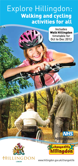 Explore Hillingdon: Walking and Cycling Activities for All Includes Walk Hillingdon Timetable for Oct to Dec 2012