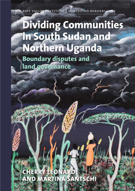 Dividing Communities in South Sudan and Northern Uganda Boundary Disputes and Land Governance