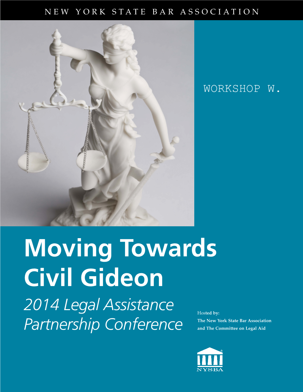 Moving Towards Civil Gideon 2014 Legal Assistance Hosted By: the New York State Bar Association Partnership Conference and the Committee on Legal Aid