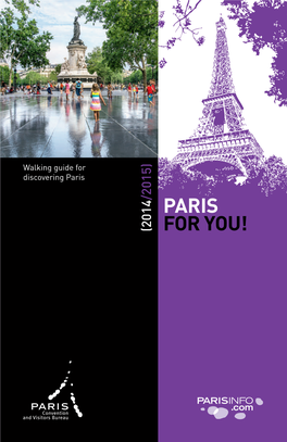 PARIS for YOU! Walking Guide for Discovering Paris 2014/2015 Discovering Paris Walking Guidefor