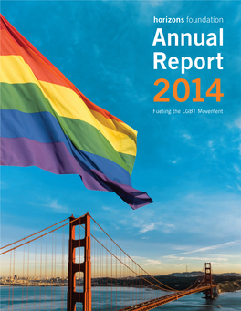 Annual Report 2014 Fueling the LGBT Movement Letter from the Board Chair & Executive Director