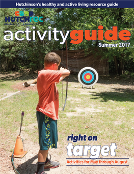 Right on Target Activities for May Through August OUR MISSION: FACILITY LOCATIONS & HOURS to Provide Our Community with HUTCH REC DOWNTOWN 17 E