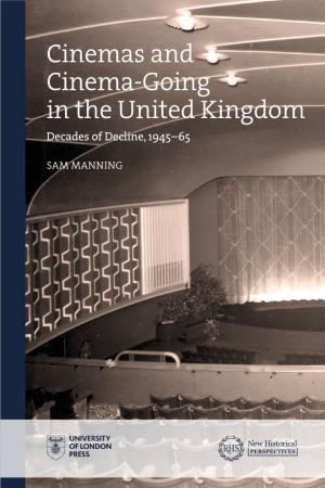 Cinemas and Cinema-Going in the United Kingdom Decades of Decline, 1945–65