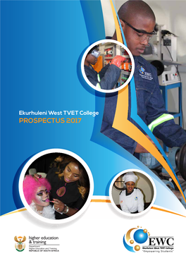 Ekurhuleni West TVET College PROSPECTUS 2017 EKURHULENI WEST TVET COLLEGE PROSPECTUS