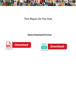 Thor Report on the Hulk