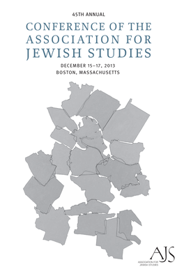 Association for Jewish Studies 45Th Annual Conference December 15–17, 2013