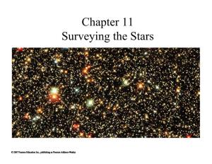 Chapter 11 Surveying the Stars Brightness of a Star Depends on Both Distance and Luminosity Luminosity: Amount of Power a Star Radiates (Energy Per Second = Watts)