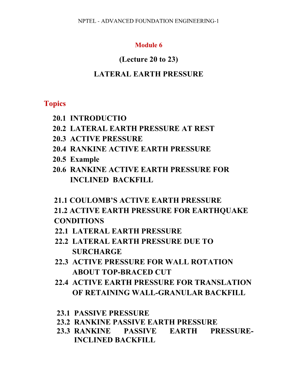 (Lecture 20 to 23) LATERAL EARTH PRESSURE Topics 20.1 INTRODUCTIO 20.2 LATERAL EARTH PRESSURE at REST 20.3 ACTIVE PRESSURE 20.4