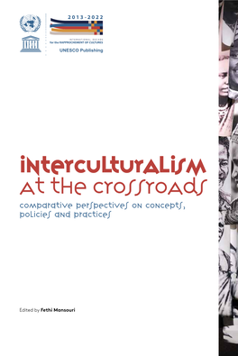 INTERCULTURALISM at the CROSSROADS Comparative Perspectives on Concepts, Policies and Practices